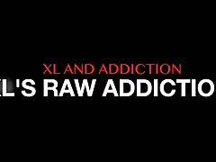 XL's Raw Addiction
