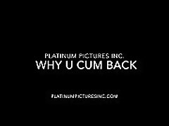 Why U Cum Back