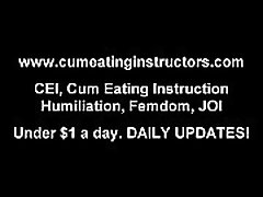Eat your cum for Mistress Tiffany CEI